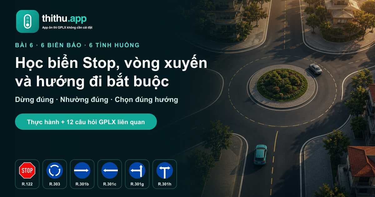 Học biển báo Stop, vòng xuyến và hướng đi bắt buộc