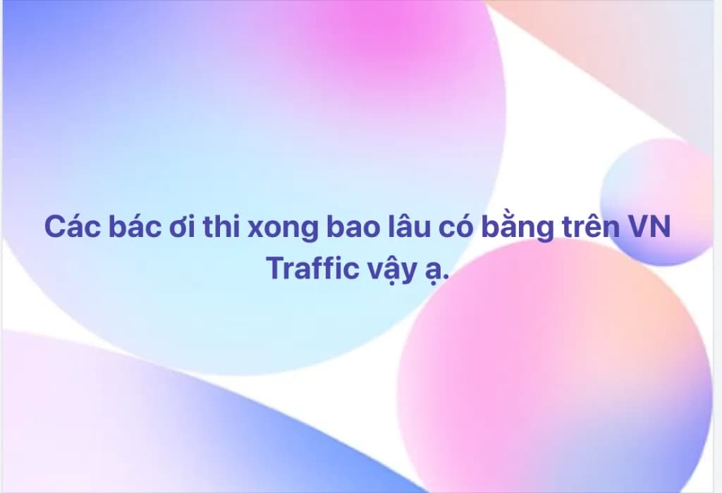 Thi Đậu GPLX Thì Bao Lâu Có Bằng Trên VNeTraffic?