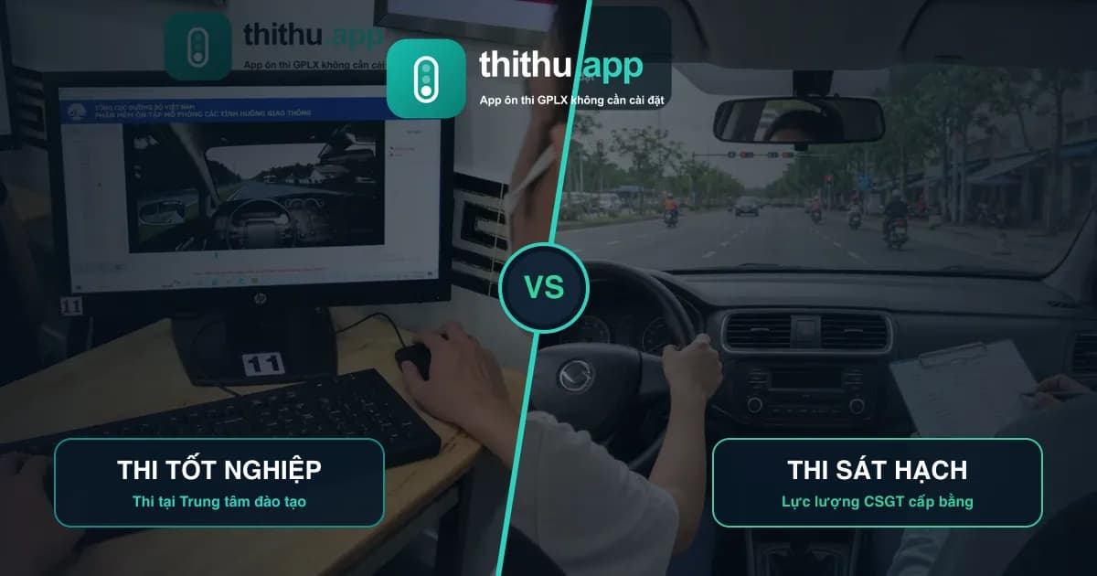 So sánh kỳ thi tốt nghiệp GPLX tại trung tâm đào tạo và kỳ thi sát hạch cấp giấy phép lái xe do lực lượng CSGT tổ chức