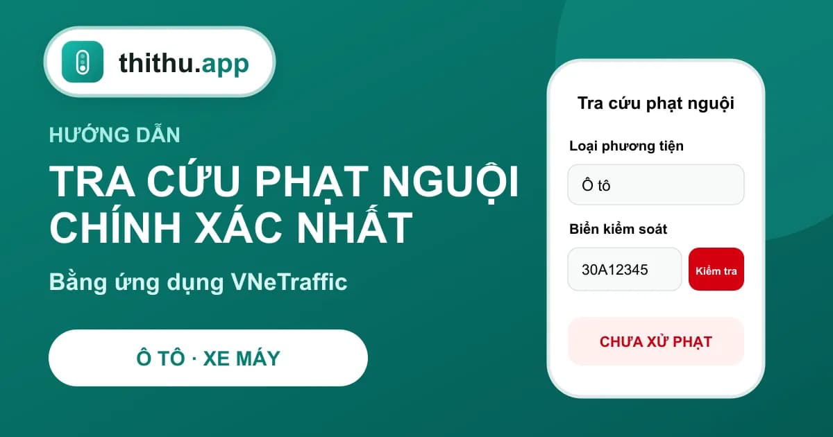 Hướng Dẫn Tra Cứu Phạt Nguội Mới Nhất & Chính Xác