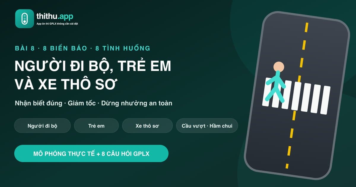 Học biển báo người đi bộ, trẻ em và xe thô sơ qua tình huống
